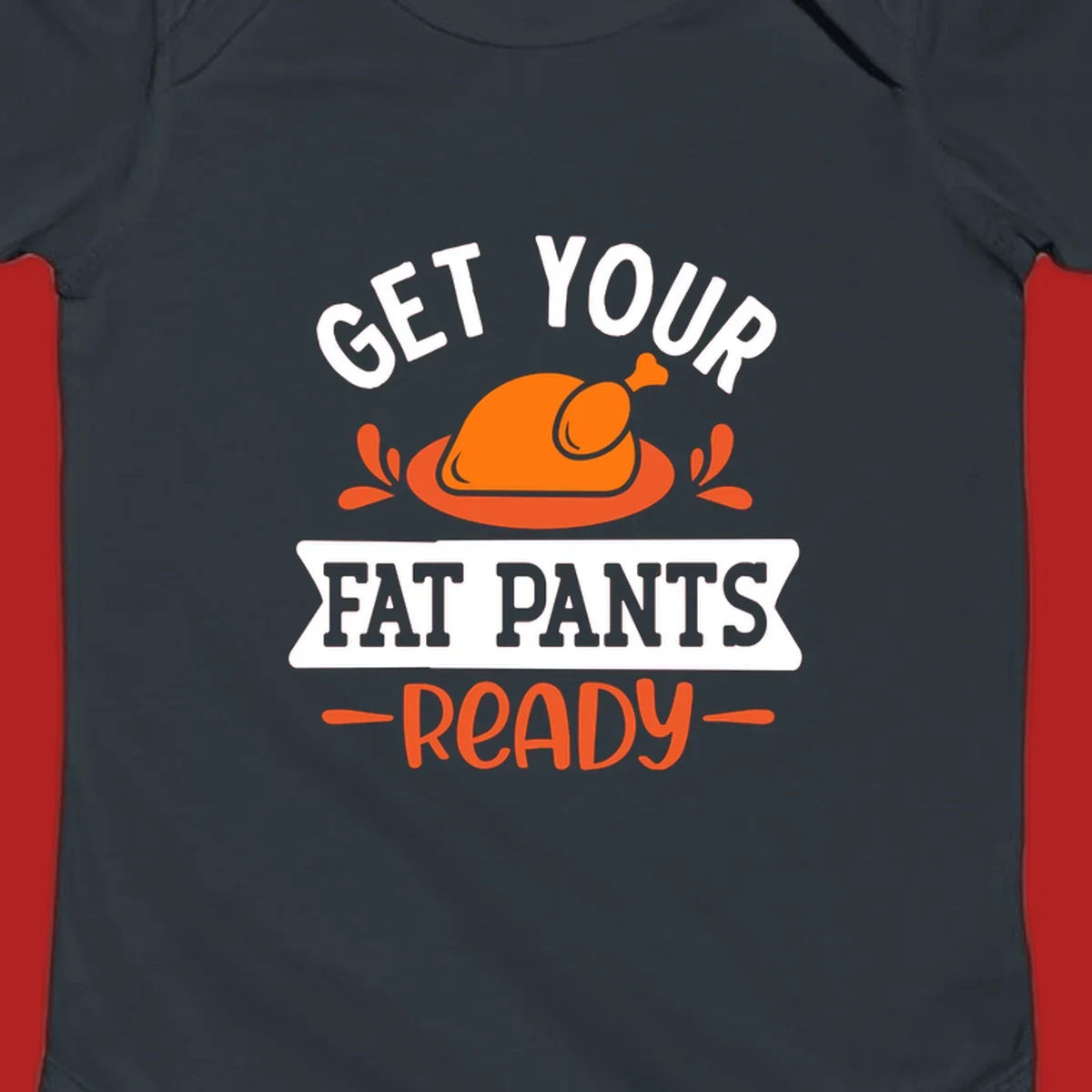Thanksgiving fat pants ready turkey graphic