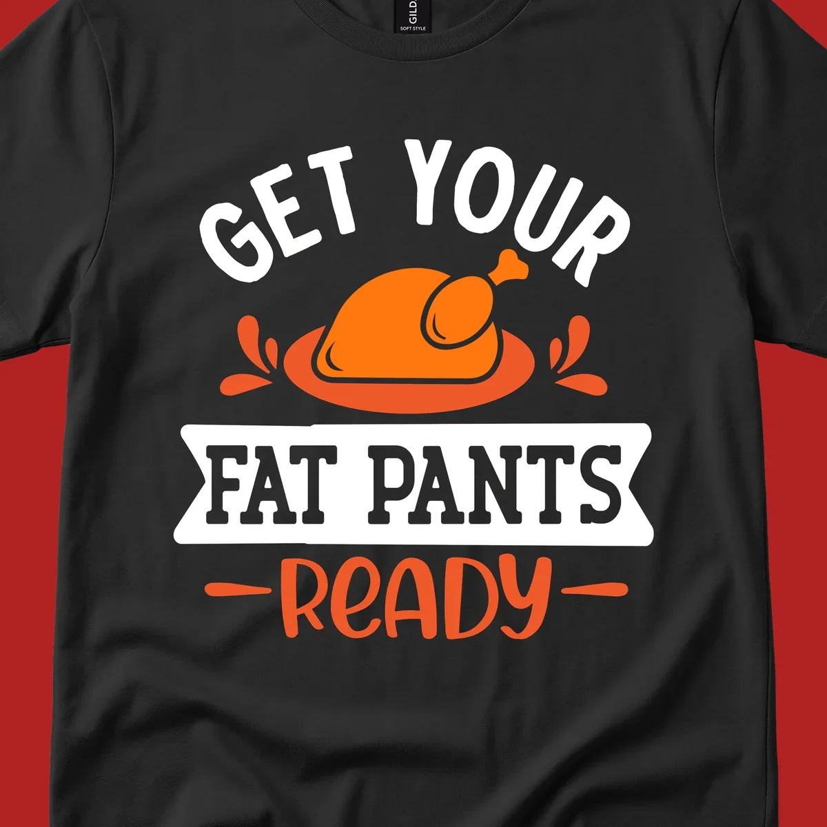 Thanksgiving fat pants ready turkey graphic