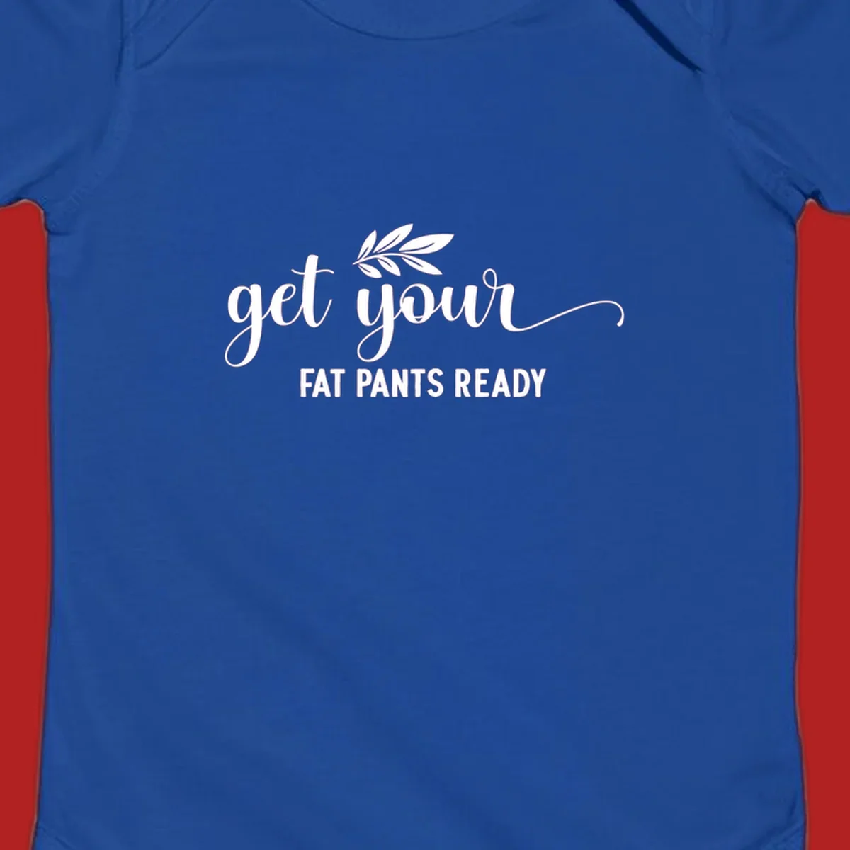 Get Your Fat Pants Ready text and leaf graphic. Holiday eating phrase.