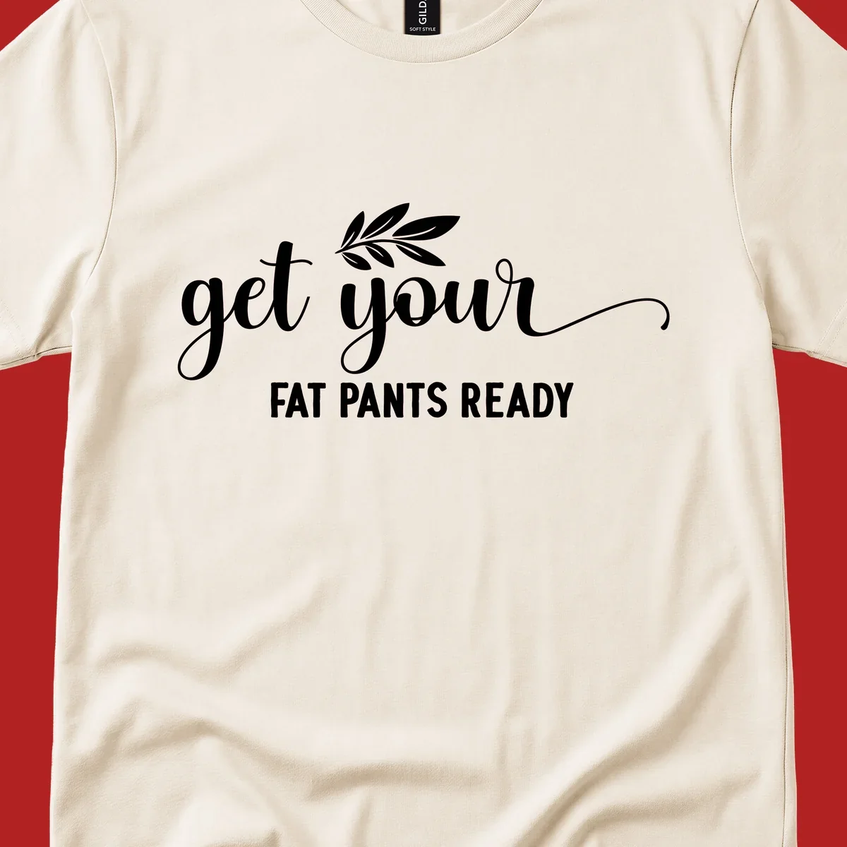 Get Your Fat Pants Ready text and leaf graphic. Holiday eating phrase.
