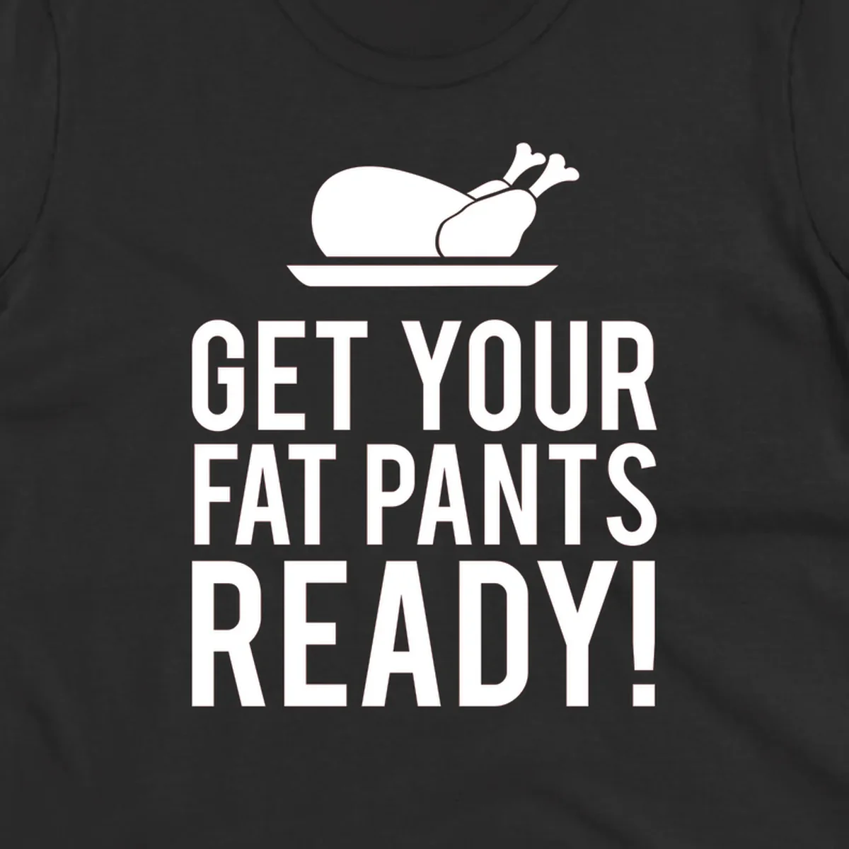 Roasted turkey illustration with text 'Get Your Fat Pants Ready!' for Thanksgiving.