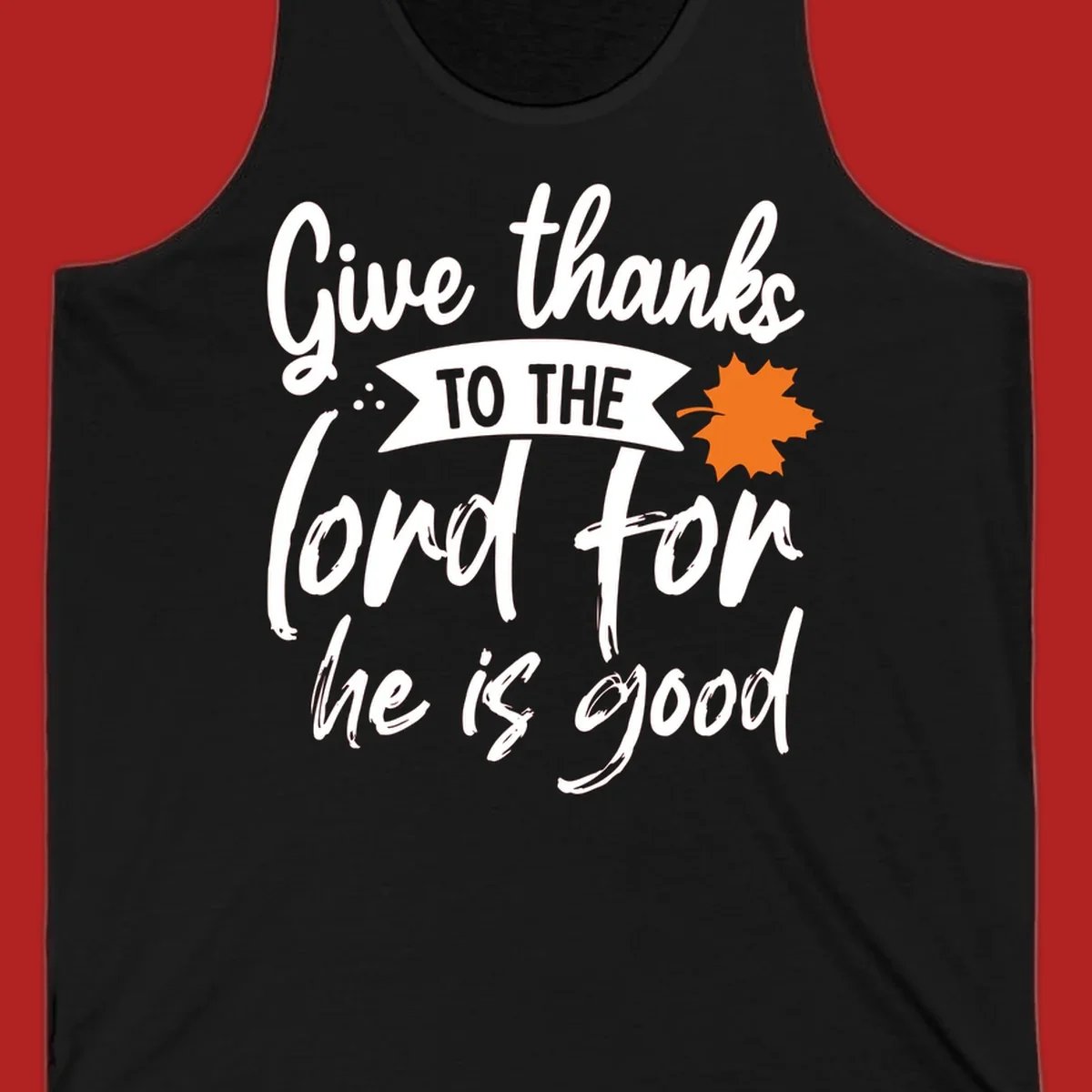 Thanksgiving message 'Give thanks to the lord for he is good' with a leaf graphic.