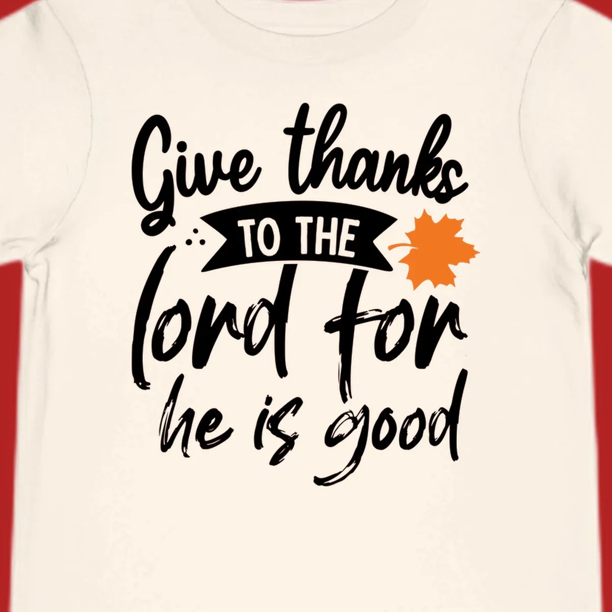 Thanksgiving message 'Give thanks to the lord for he is good' with a leaf graphic.