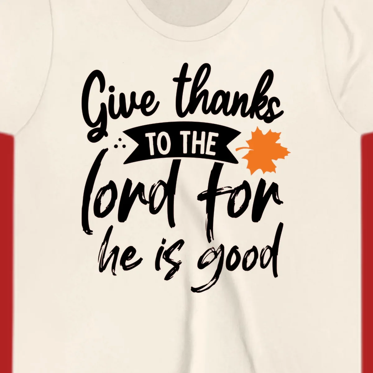 Thanksgiving message 'Give thanks to the lord for he is good' with a leaf graphic.