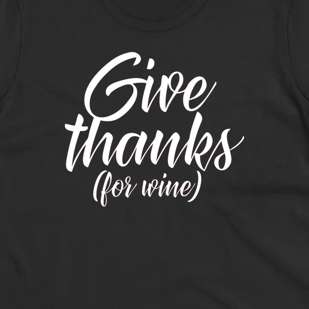 Give thanks for wine typography design with white script on black.