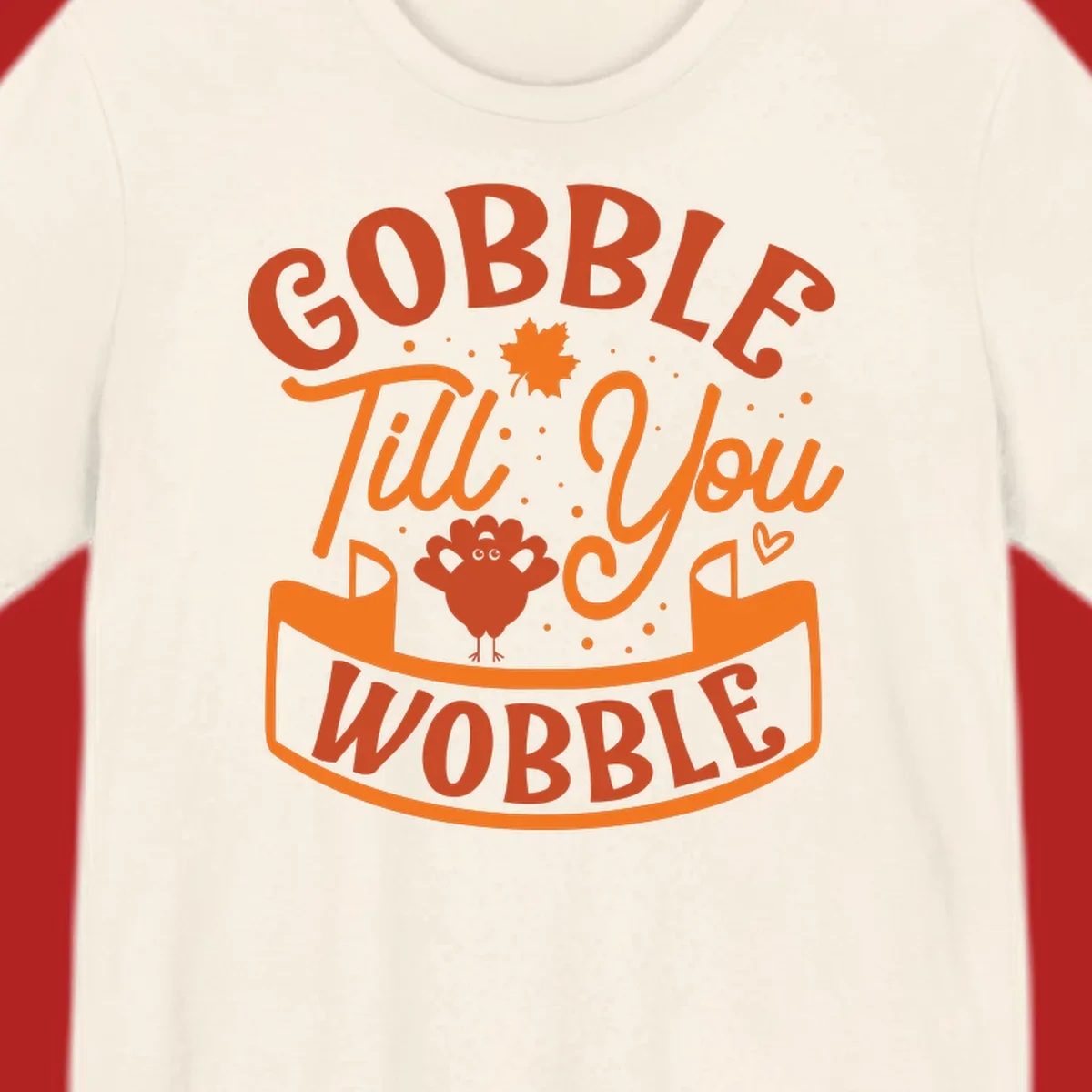 Gobble Till You Wobble Thanksgiving design with turkey illustration and text.