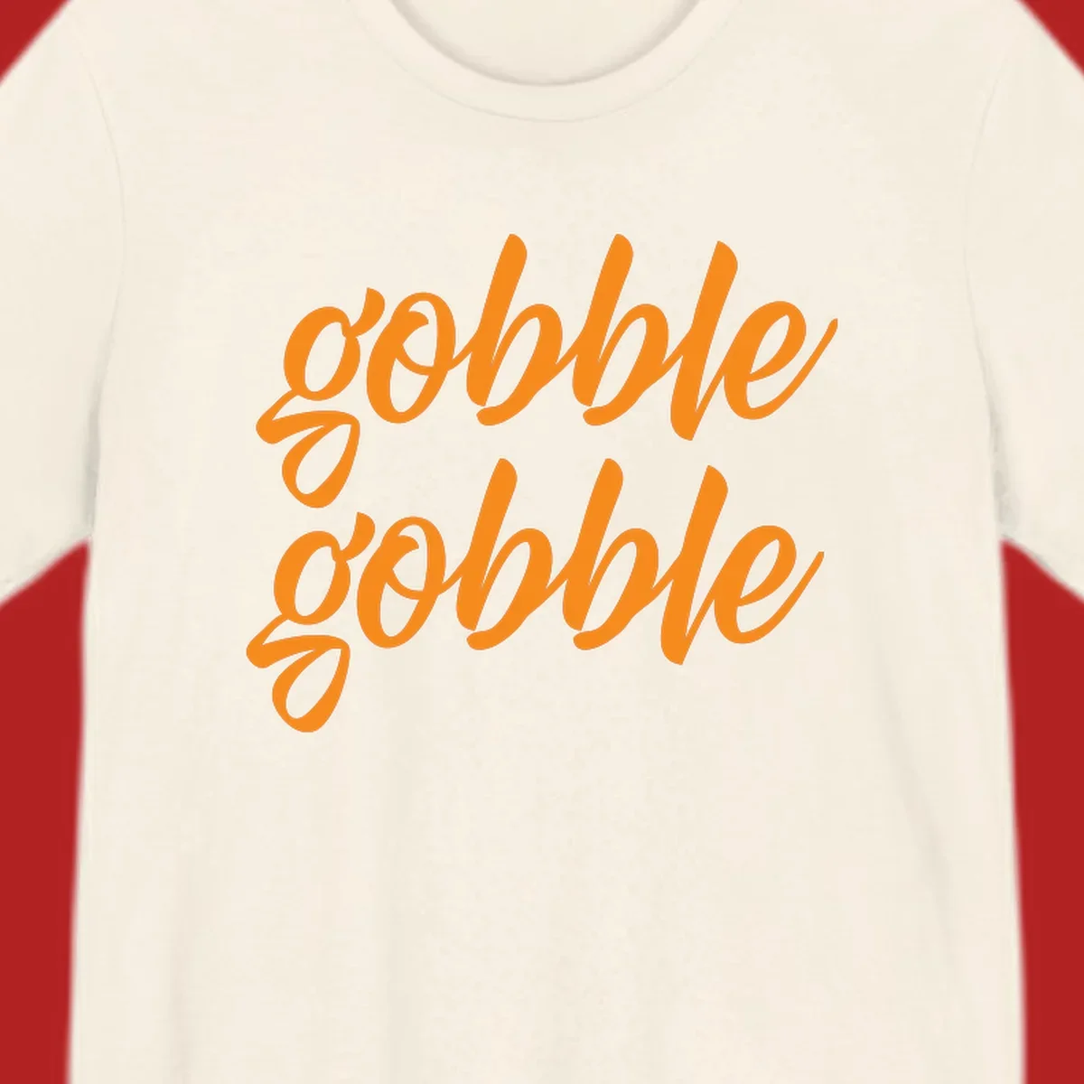 Orange script text 'gobble gobble' repeated twice. Thanksgiving phrase.