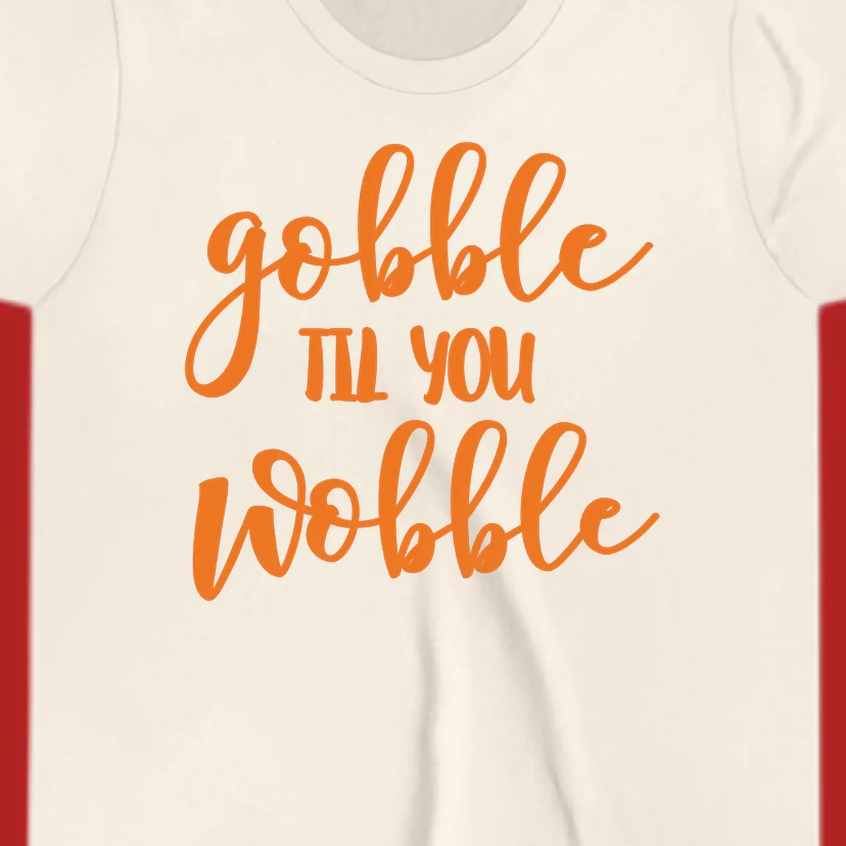 Gobble Wobble Thanksgiving phrase in orange script.