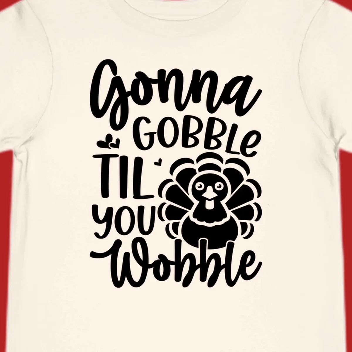 Gonna Gobble 'Til You Wobble Thanksgiving turkey design