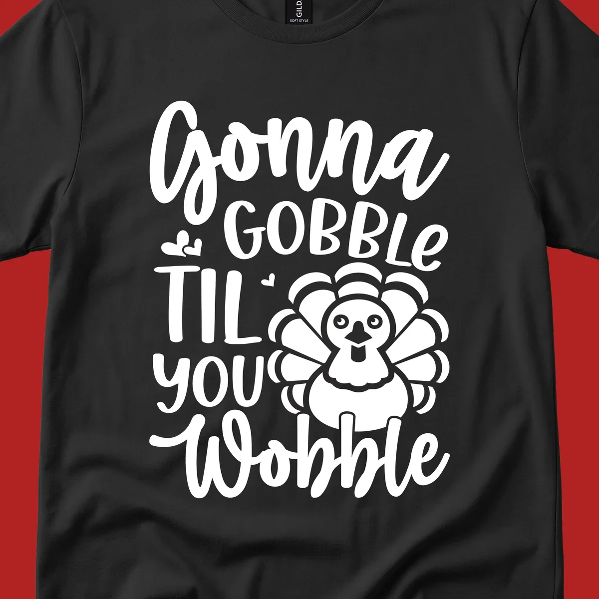 Gonna Gobble 'Til You Wobble Thanksgiving turkey design