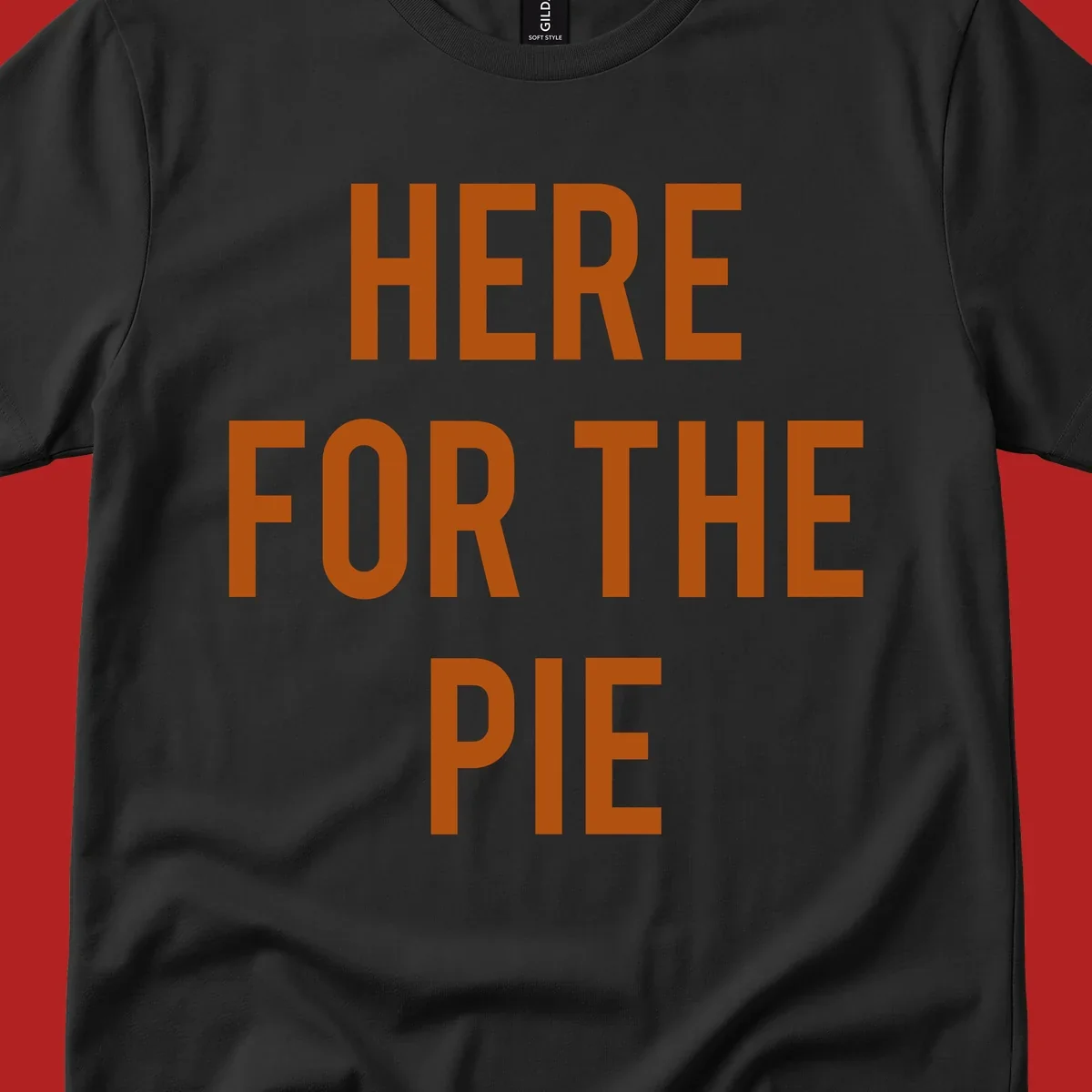 The phrase 'HERE FOR THE PIE' in bold orange lettering against a dark background.