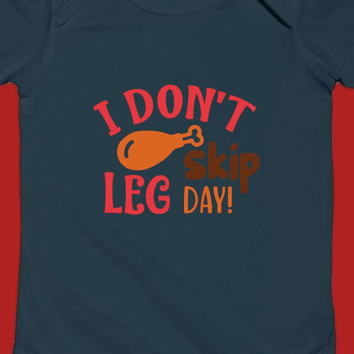 I Don't Skip Leg Day turkey drumstick graphic tee shirt with text.