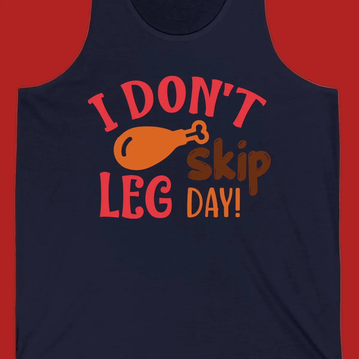 I Don't Skip Leg Day turkey drumstick graphic tee shirt with text.