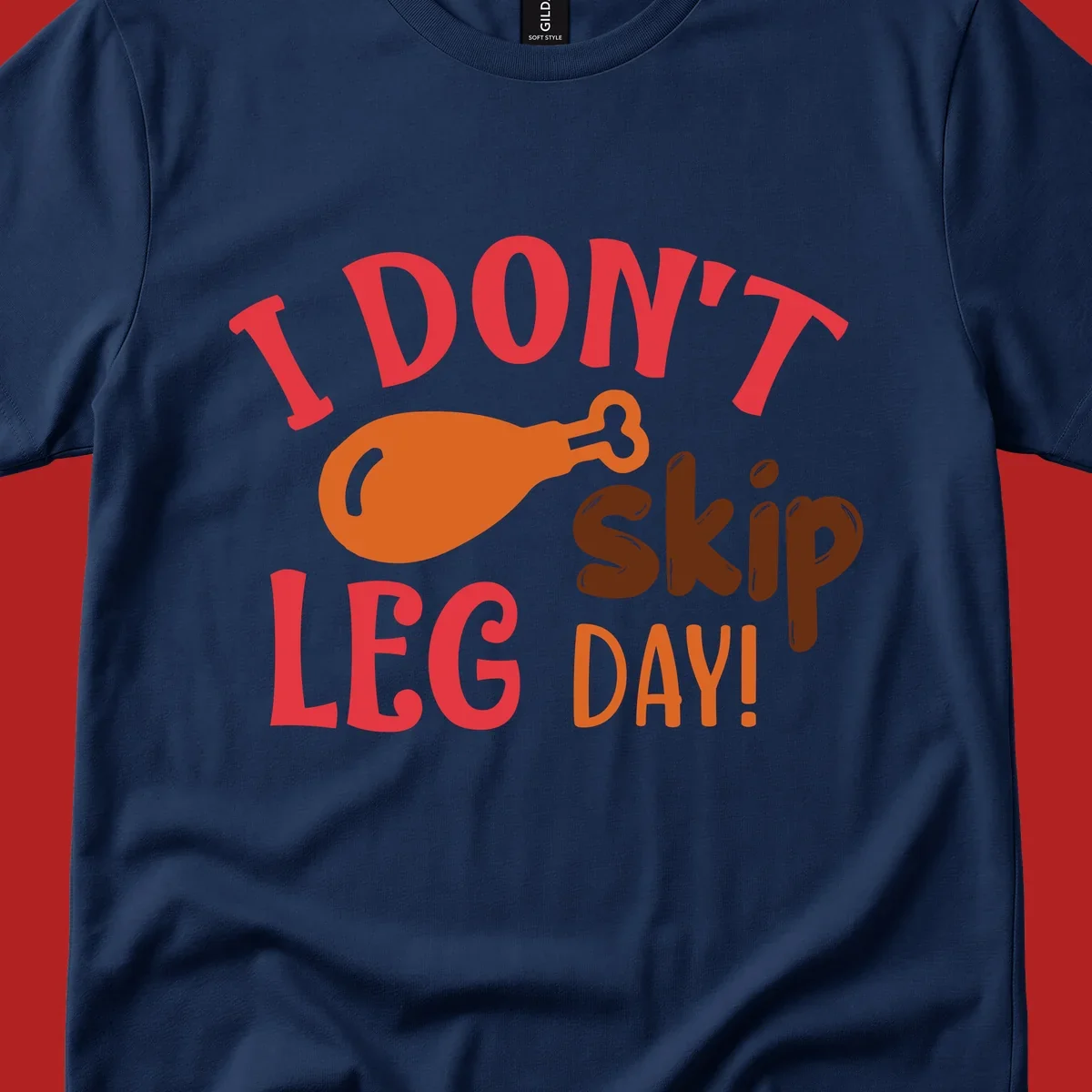 I Don't Skip Leg Day turkey drumstick graphic tee shirt with text.
