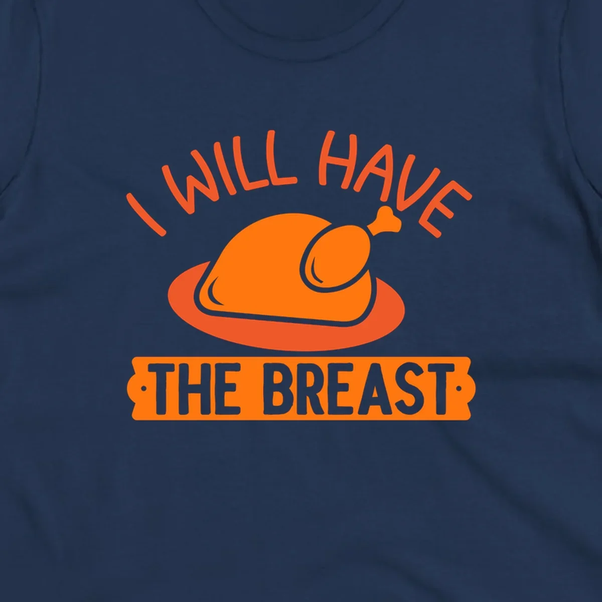 Thanksgiving turkey with text 'I Will Have The Breast'