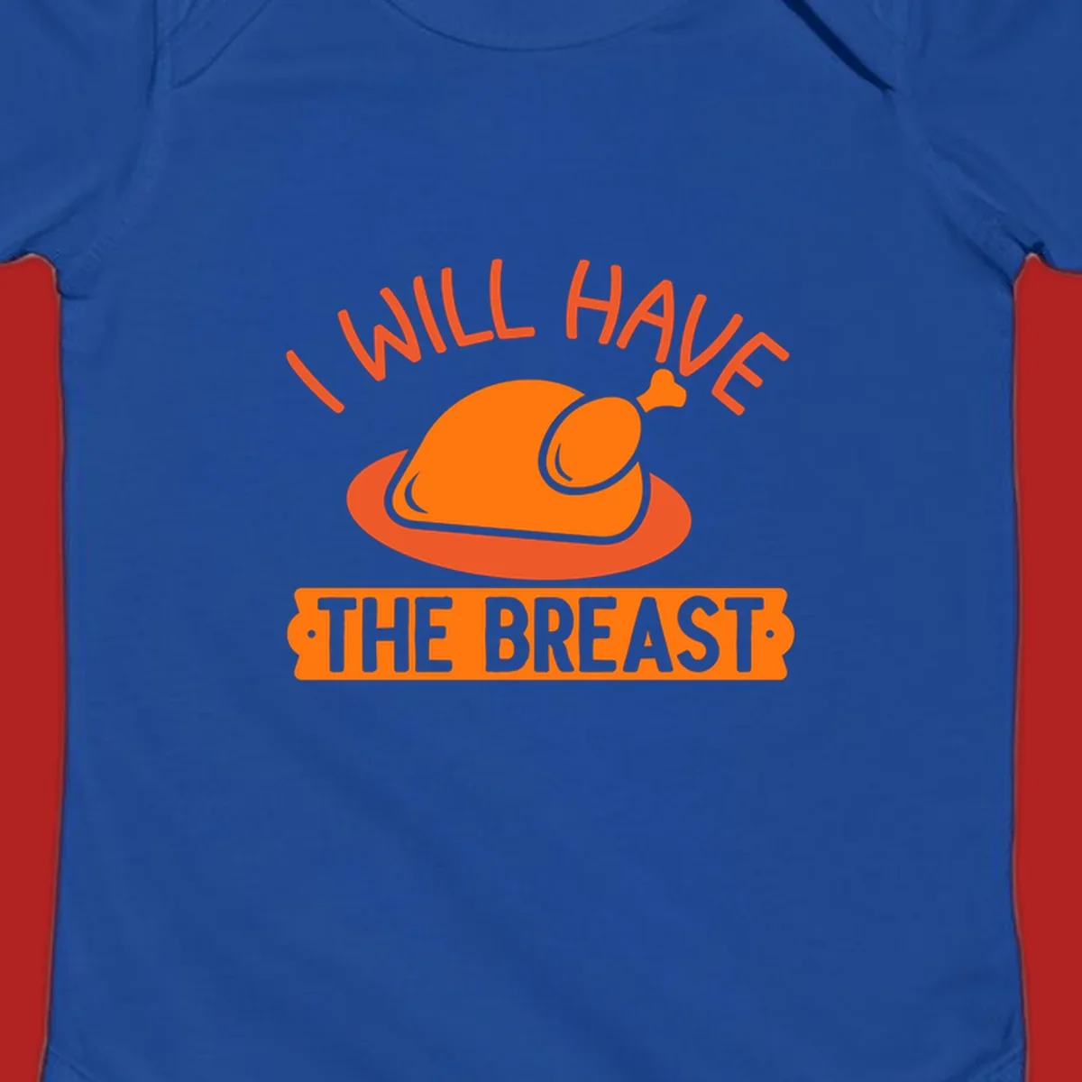 Thanksgiving turkey with text 'I Will Have The Breast'