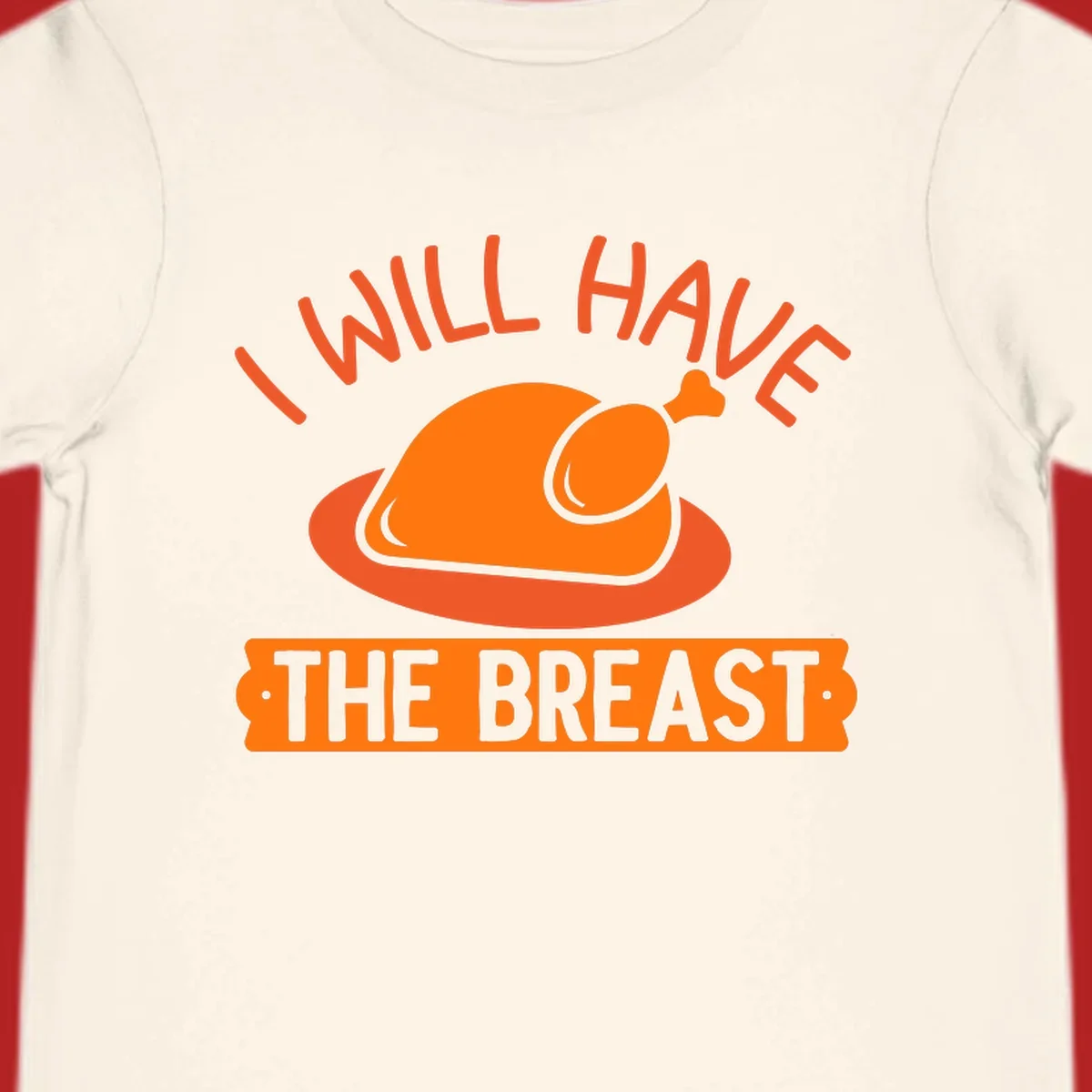 Thanksgiving turkey with text 'I Will Have The Breast'