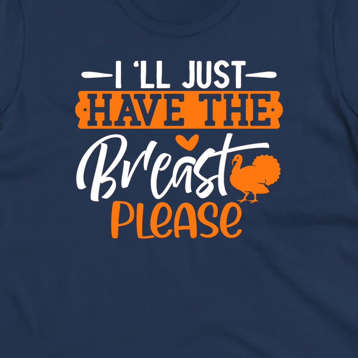 Thanksgiving turkey with text 'I'LL JUST HAVE THE Breast PLEASE'