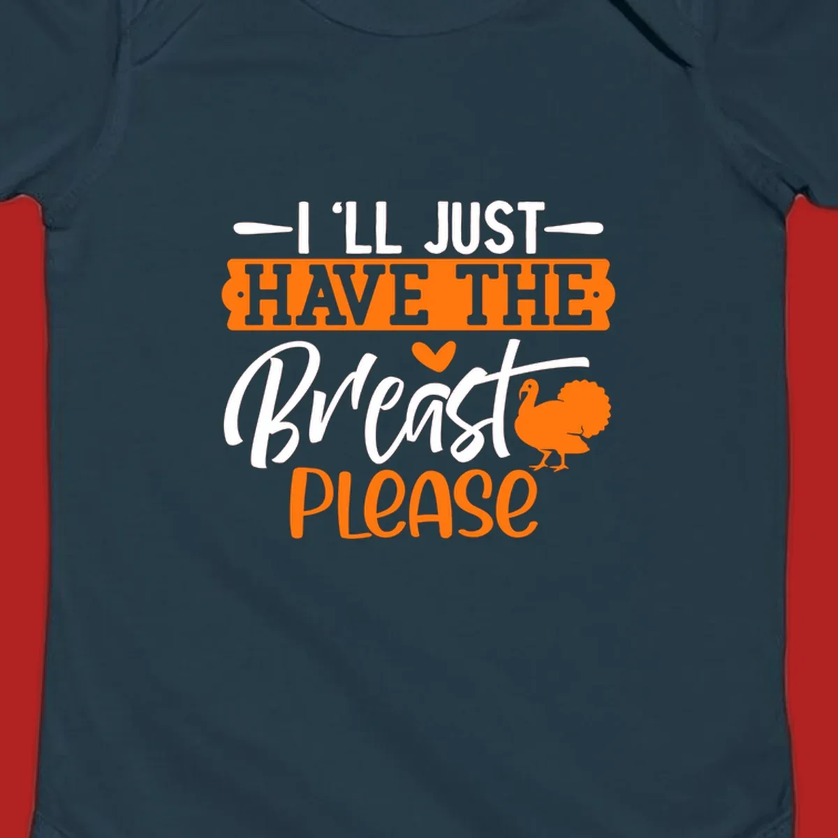 Thanksgiving turkey with text 'I'LL JUST HAVE THE Breast PLEASE'