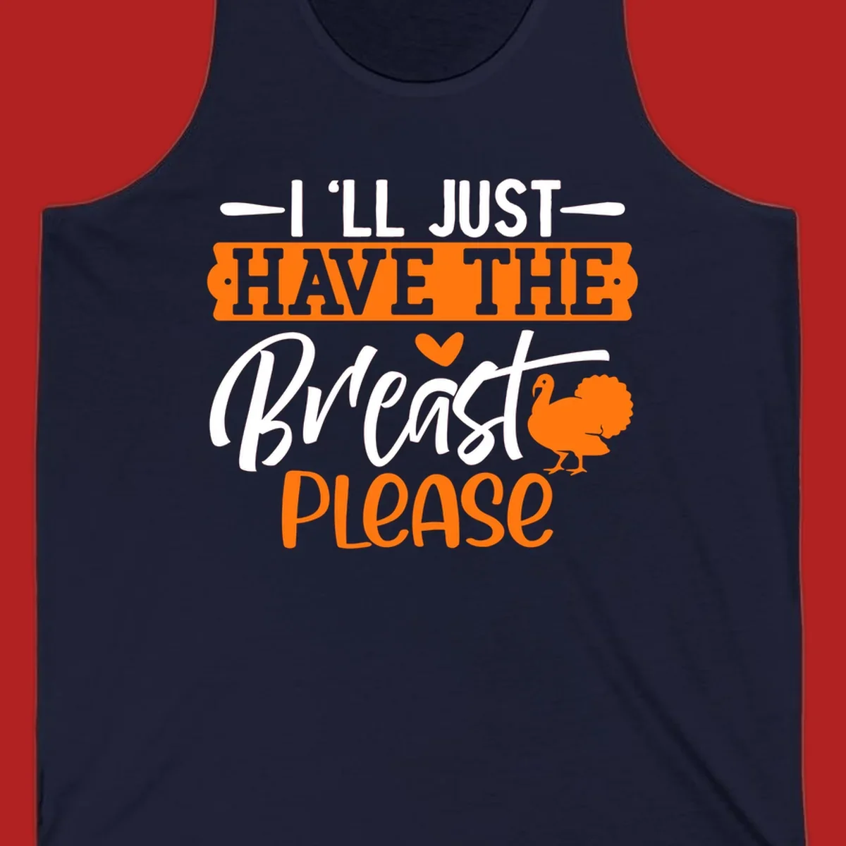Thanksgiving turkey with text 'I'LL JUST HAVE THE Breast PLEASE'