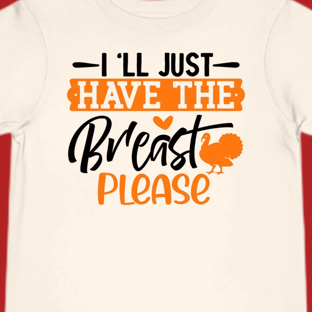 Thanksgiving turkey with text 'I'LL JUST HAVE THE Breast PLEASE'