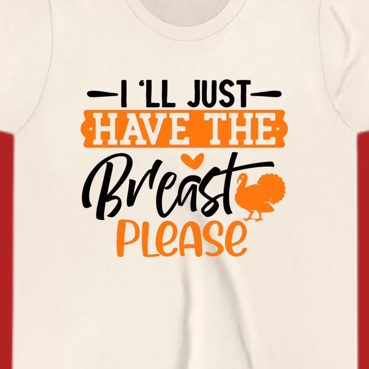 Thanksgiving turkey with text 'I'LL JUST HAVE THE Breast PLEASE'
