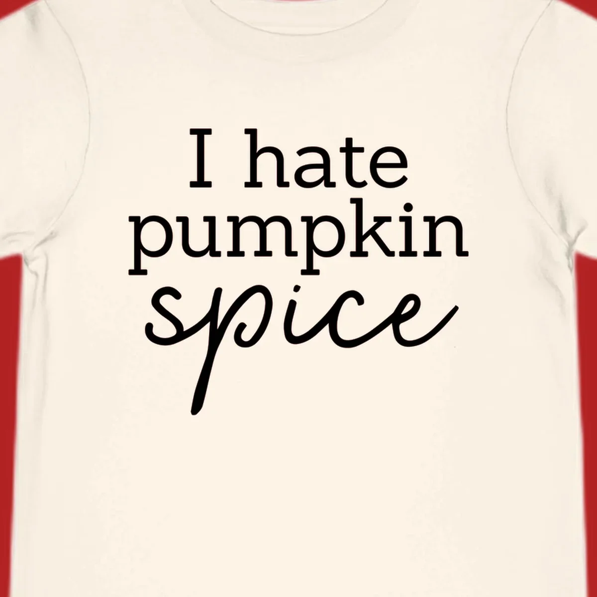 Anti-pumpkin-spice text design with 'I hate pumpkin spice' in serif and script fonts.