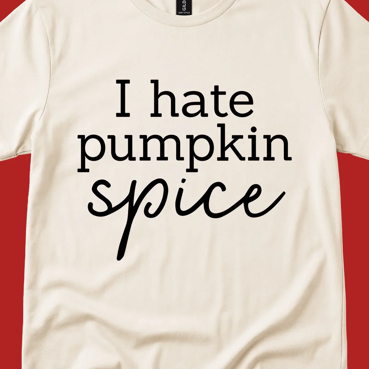 Anti-pumpkin-spice text design with 'I hate pumpkin spice' in serif and script fonts.