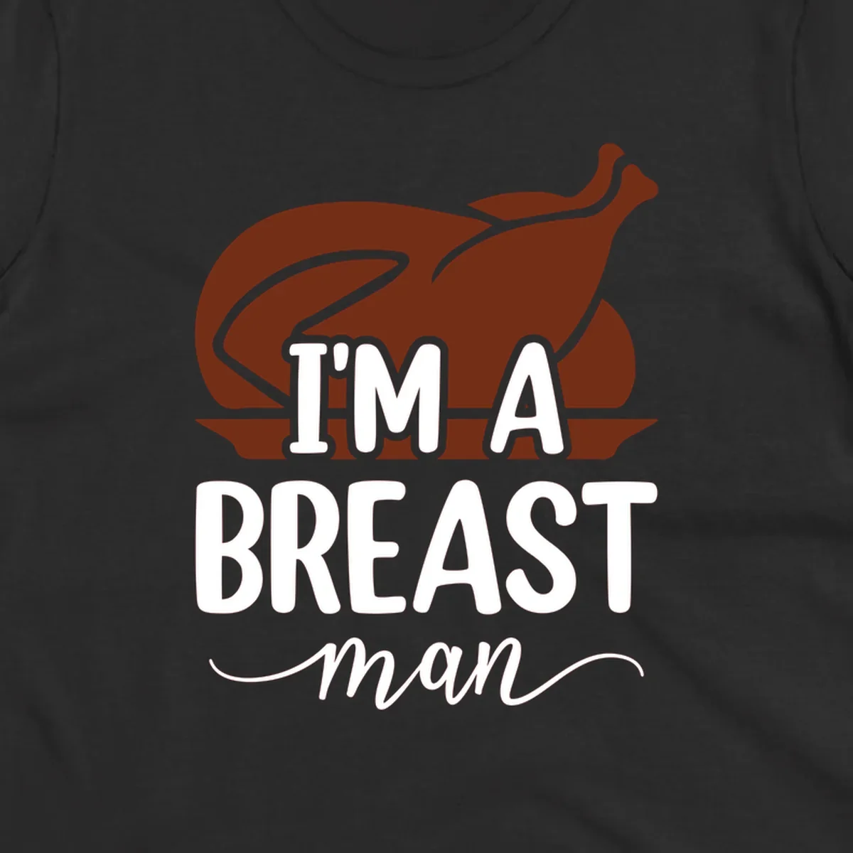 Thanksgiving turkey with text 'I'm a breast man', holiday graphic.