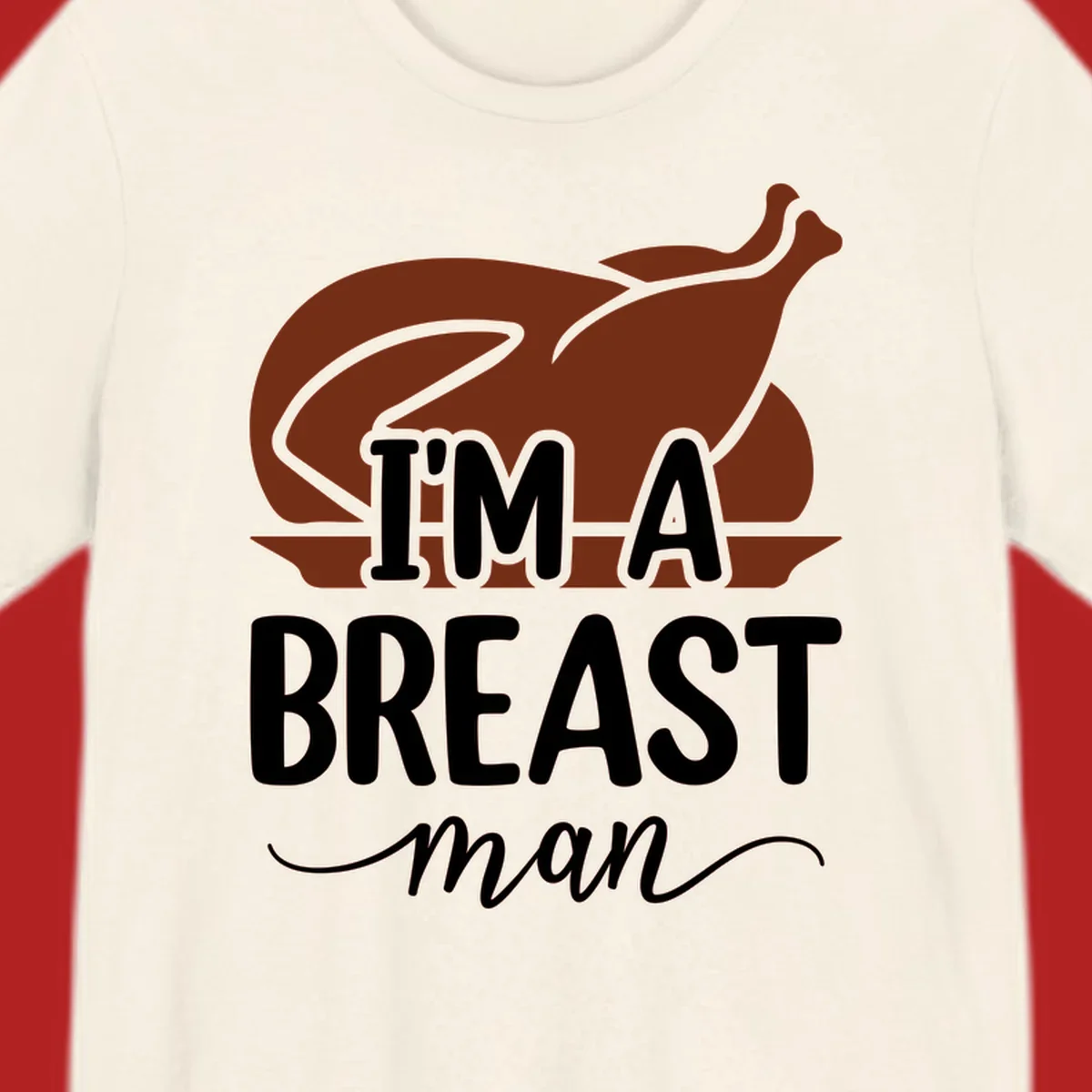 Thanksgiving turkey with text 'I'm a breast man', holiday graphic.