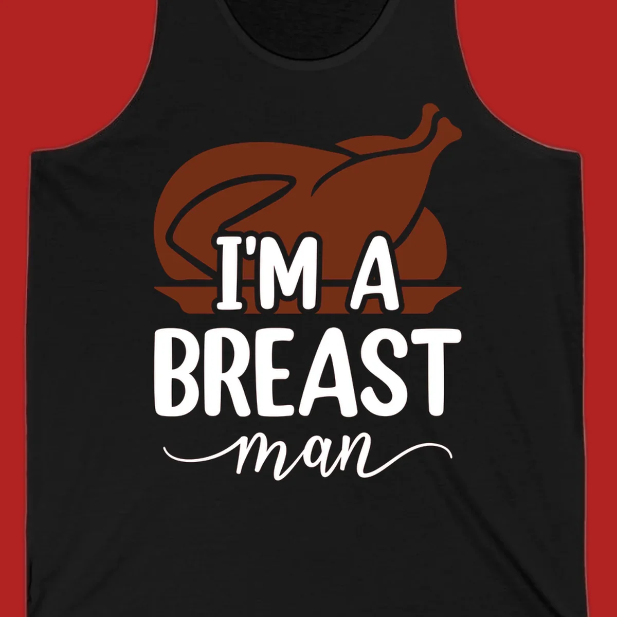 Thanksgiving turkey with text 'I'm a breast man', holiday graphic.