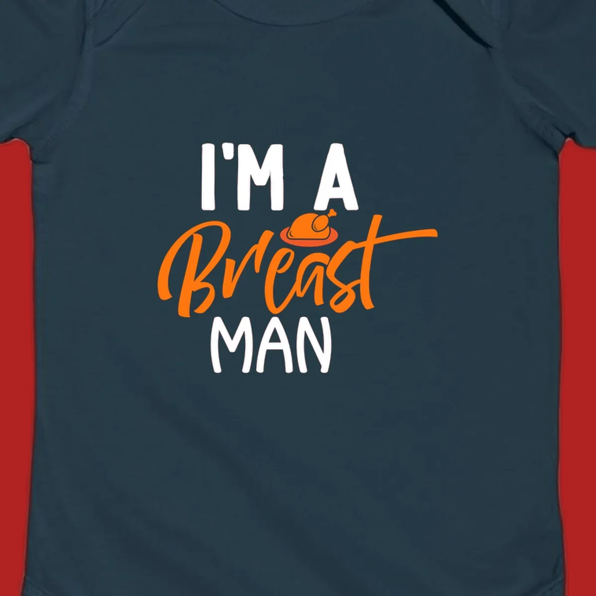 Thanksgiving "I'm A Breast Man" design with turkey graphic and bold text.