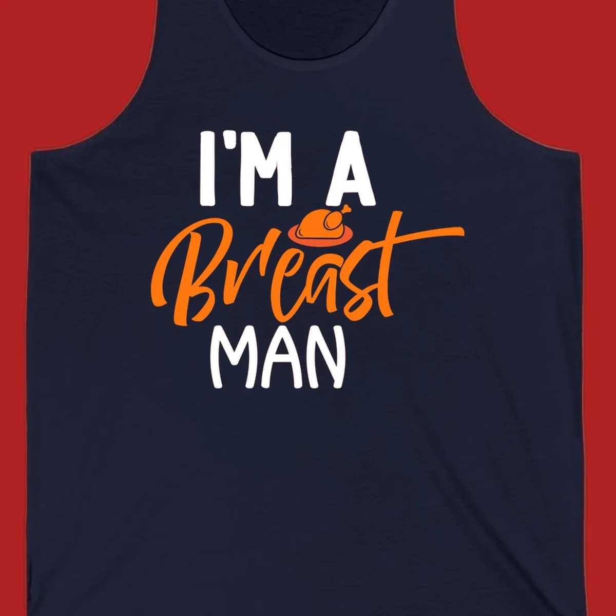 Thanksgiving "I'm A Breast Man" design with turkey graphic and bold text.