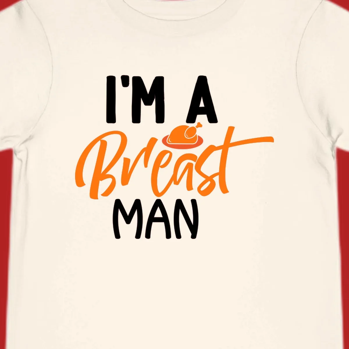 Thanksgiving "I'm A Breast Man" design with turkey graphic and bold text.