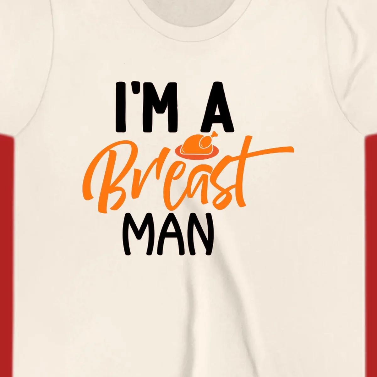 Thanksgiving "I'm A Breast Man" design with turkey graphic and bold text.