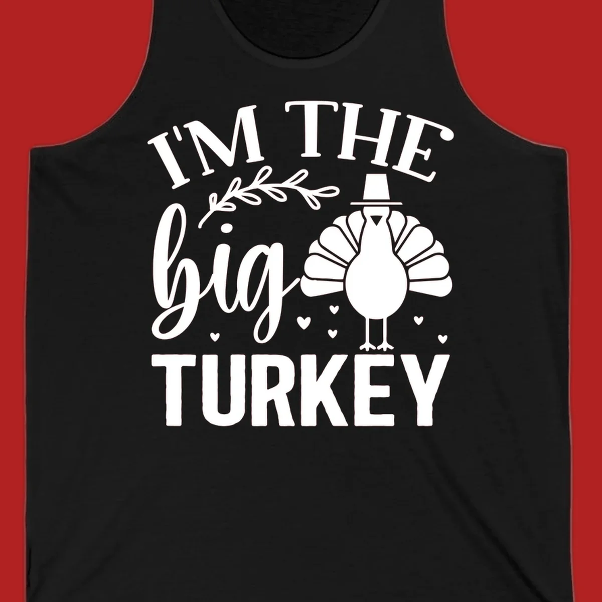 I'm The Big Turkey Thanksgiving design with a turkey illustration and text.