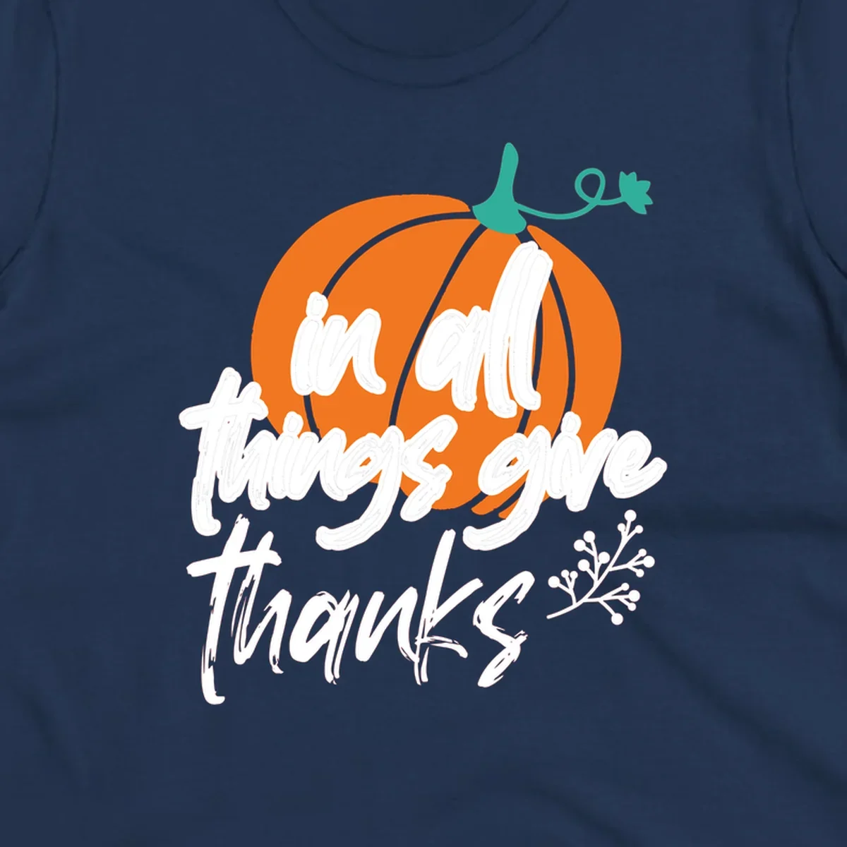 Thanksgiving pumpkin with 'in all things give thanks' text, autumn holiday design.