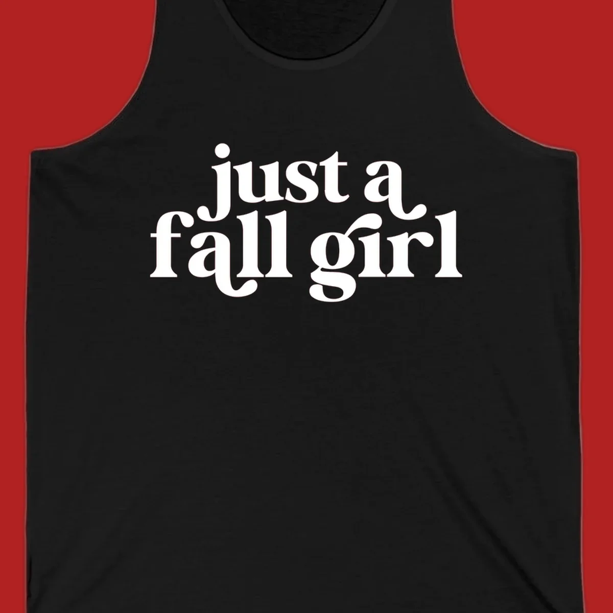 Just a Fall Girl typography design in white.