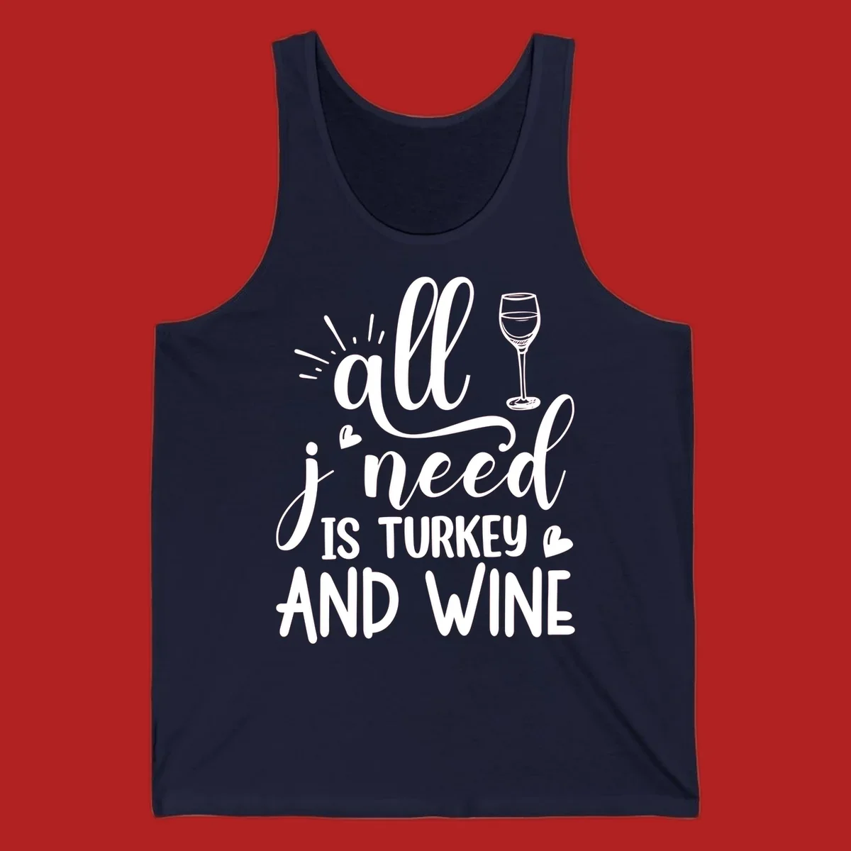 All I need is turkey and wine text with wine glass and hearts, Thanksgiving graphic.