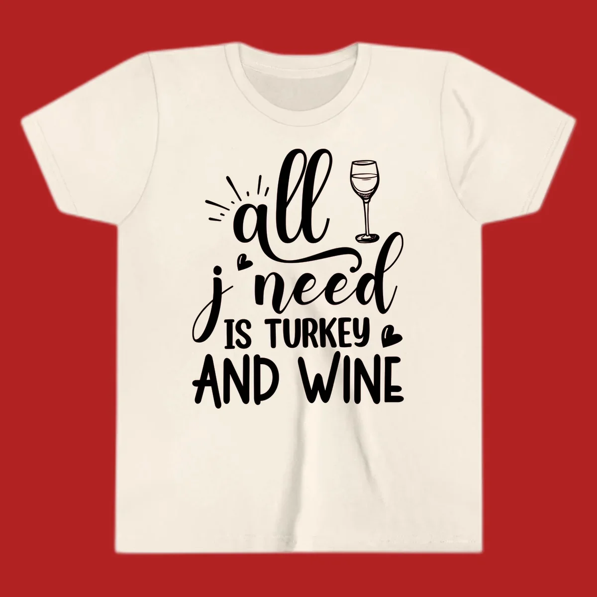 All I need is turkey and wine text with wine glass and hearts, Thanksgiving graphic.