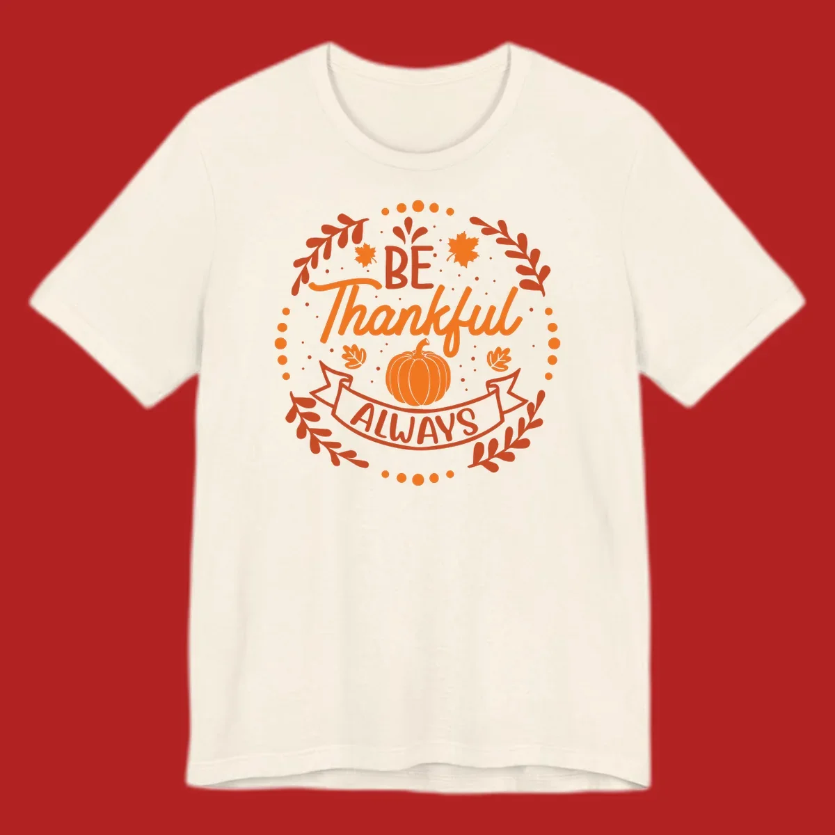Be Thankful Always pumpkin and fall leaves design.