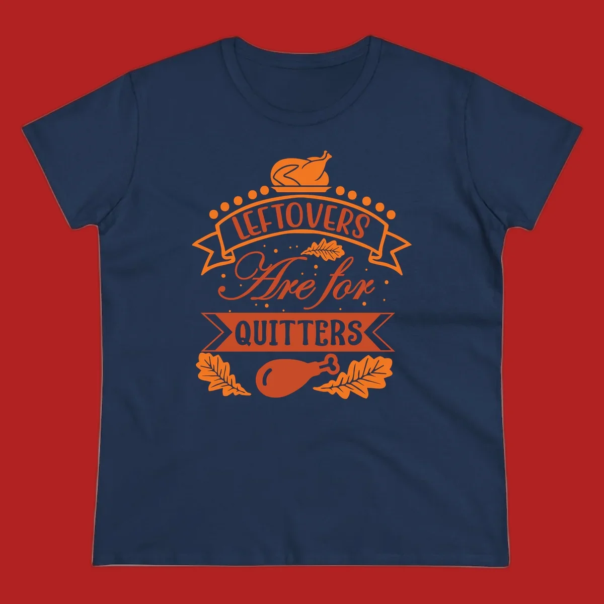 Thanksgiving leftovers are for quitters design with turkey and leaves.