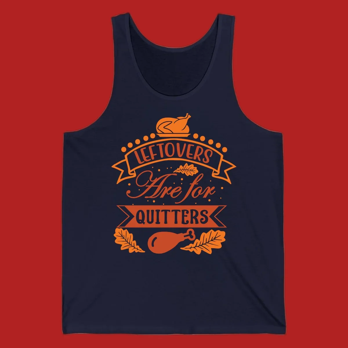 Thanksgiving leftovers are for quitters design with turkey and leaves.