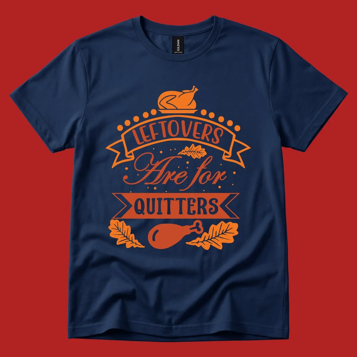 Thanksgiving leftovers are for quitters design with turkey and leaves.
