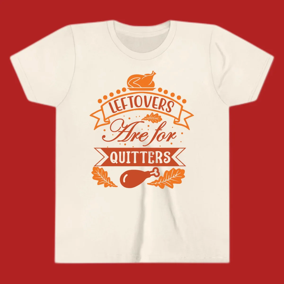 Thanksgiving leftovers are for quitters design with turkey and leaves.