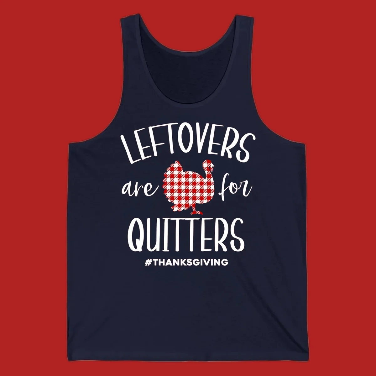 Leftovers are for quitters thanksgiving turkey graphic tee. White text, red and white gingham turkey.