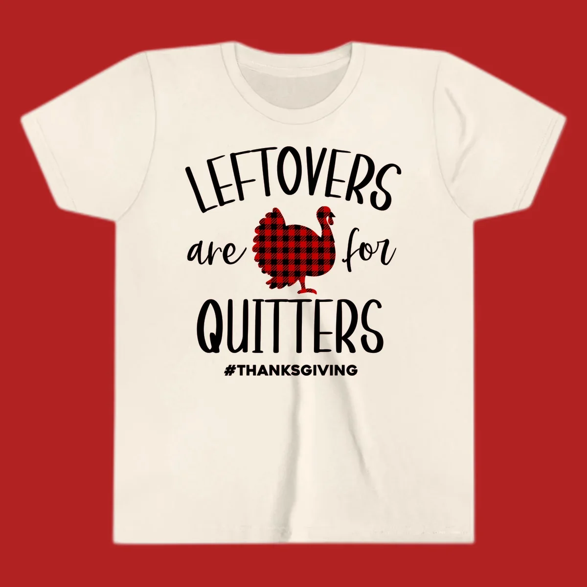 Leftovers are for quitters thanksgiving turkey graphic tee. White text, red and white gingham turkey.