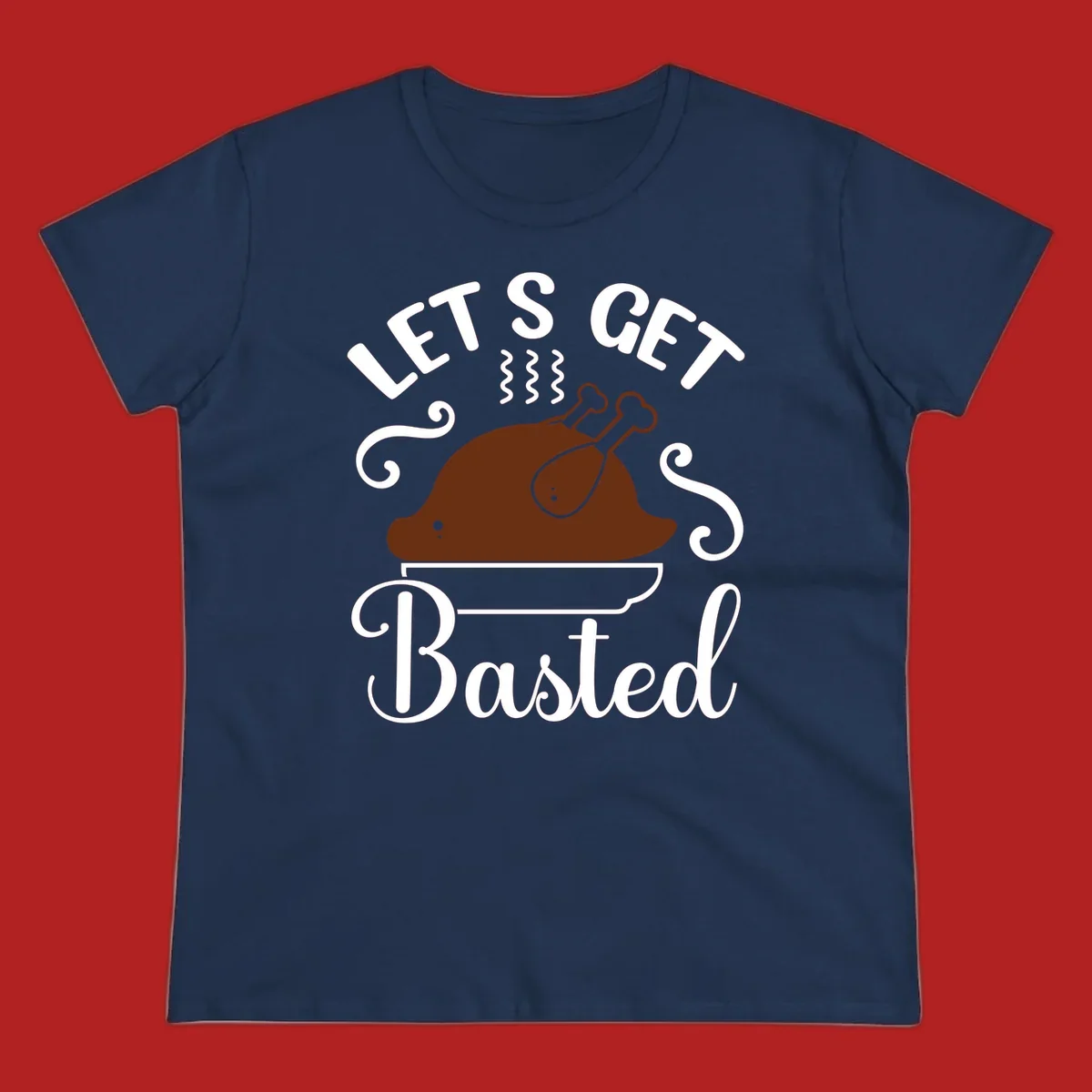 Thanksgiving turkey with steam and text 'Let's Get Basted', for holiday gatherings.