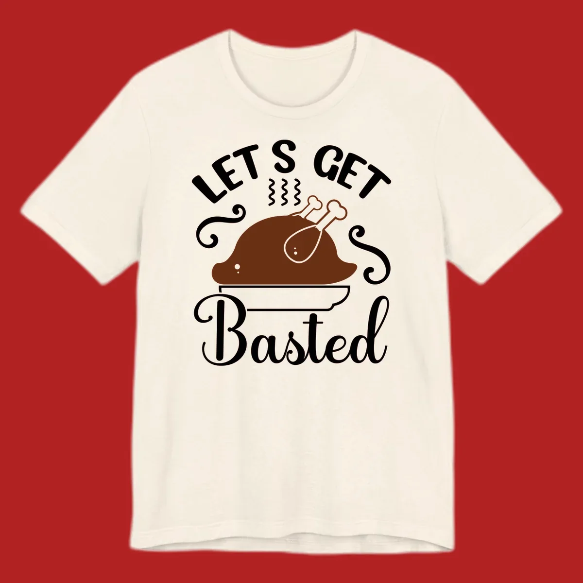 Thanksgiving turkey with steam and text 'Let's Get Basted', for holiday gatherings.