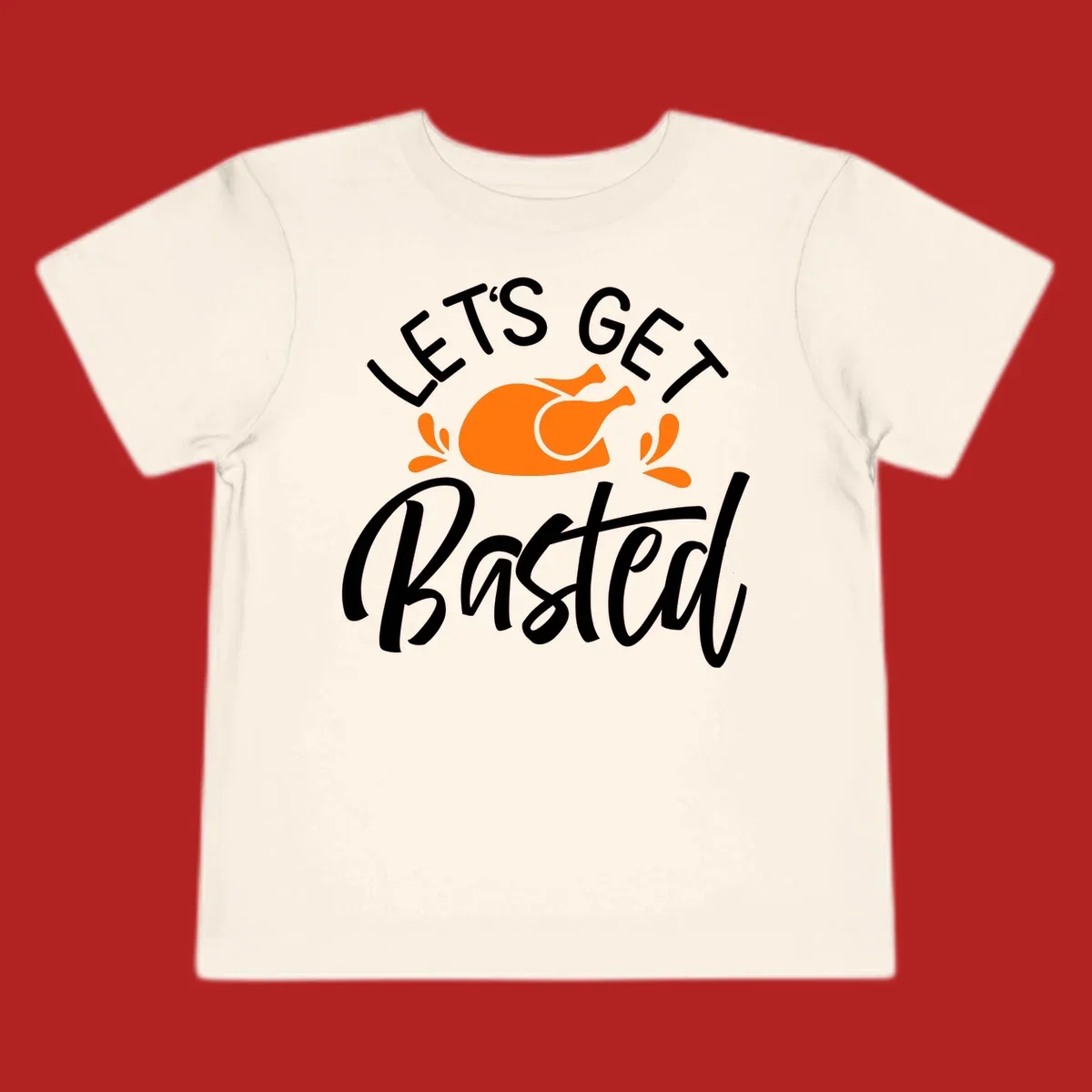 Lets Get Basted Thanksgiving Turkey Design with text and turkey illustration.
